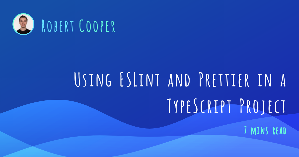 Using ESLint and Prettier in a TypeScript Project